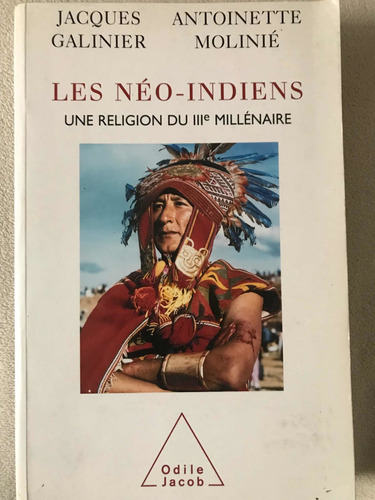 Jacques Galinier: Les Neo-indiens Une Religion Du Millenaire