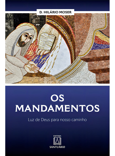 Mandamentos, Os, De Moser, D. Hilario. Editorial Santuario, Tapa Mole En Português