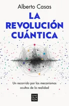 Comprar LA REVOLUCION CUANTICA - CASAS, ALBERTO, de Casas, Alberto. Editorial B, EDITORIAL en español