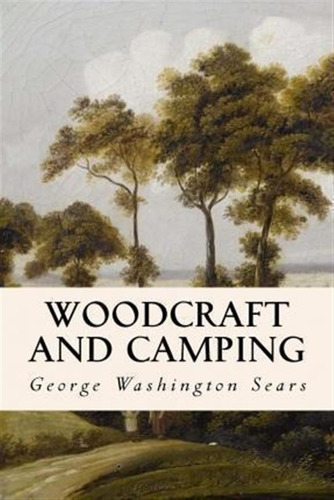 Woodcraft And Camping - George Washington Sears (paperback)