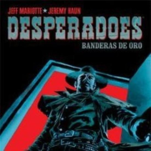 Desperadoes. Banderas De Oro, De Mariotte, Jeff. Editorial Norma, Tapa Tapa Blanda En Español