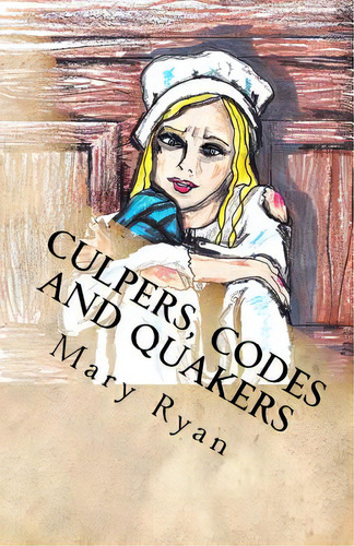 Culpers, Codes And Quakers: Female Spies Of The Revolutionary War, De Ryan, Mary. Editorial Createspace, Tapa Blanda En Inglés