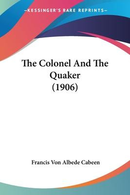 The Colonel And The Quaker (1906) - Francis Von Albede Ca...