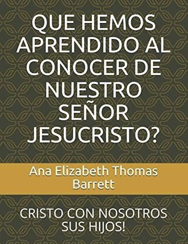 Libro Que Hemos Aprendido Al Conocer De Nuestro Señor Jes&..