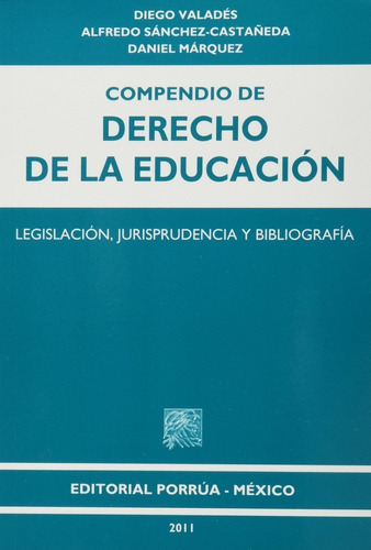 Compendio De Derecho De La Educacion Legislacion, De Diego Valadés. Editorial Porrúa México, Tapa Blanda En Español, 2011