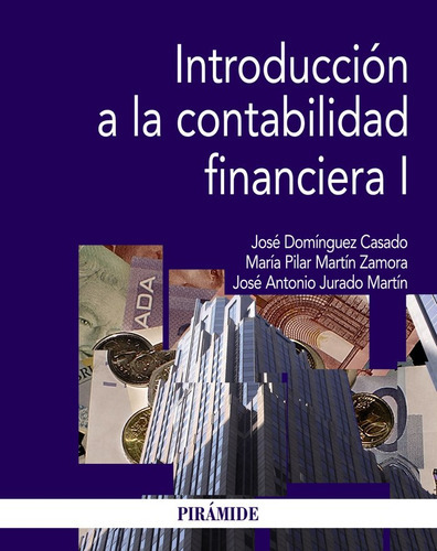 IntroducciÃÂ³n a la contabilidad financiera I, de Domínguez Casado, José. Editorial Ediciones Pirámide, tapa blanda en español