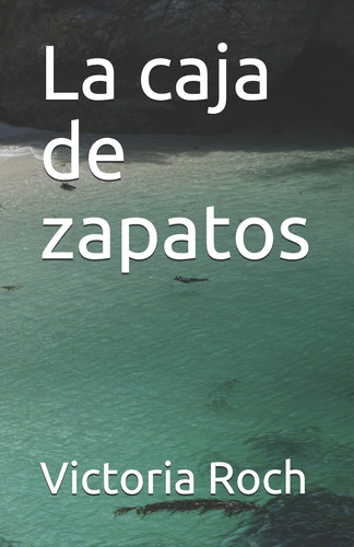 Libro:  La Caja De Zapatos (spanish Edition)