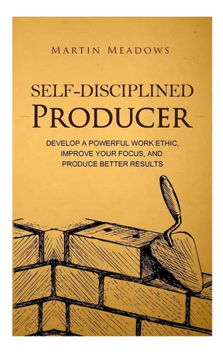 comprar Libro: Productor Autodisciplinado: Desarrolle Una Poderosa Y
