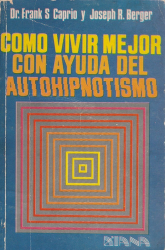 Como Vivir Mejor Con La Ayuda De Autohipnósis F. Caprio