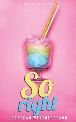 Libro So Right: A Sugar Baby Novella - Weatherspoon, Rebe...