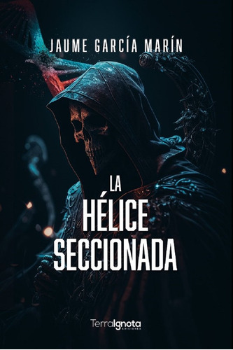 Libro La Hã©lice Seccionada - Garcã­a Marã­n, Jaume