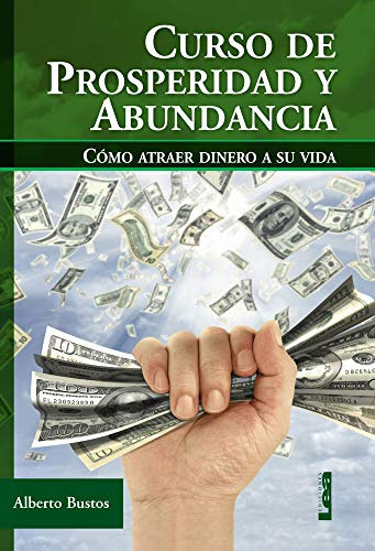 Curso De Prosperidad Y Abundancia: Como Atraer Dinero A Su V