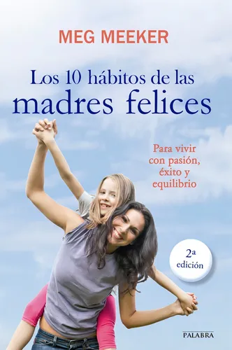 Libro - Los 10 Hábitos De Las Madres Felices - Meg Meeker
