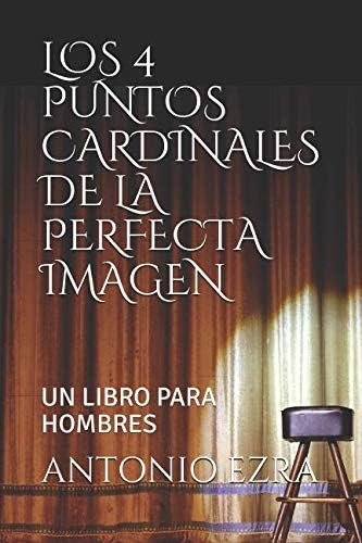 Libro: Los 4 Puntos Cardinales De La Perfecta Imagen: Un