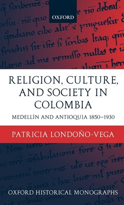 Libro Religion, Society, And Culture In Colombia: Antioqu...