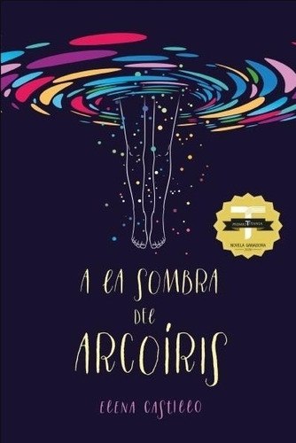 A La Sombra Del Arco Iris - Elena Castillo Castro