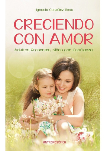 Libro Creciendo Con Amor Ed, Antroposofica Local