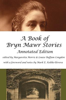 Libro A Book Of Bryn Mawr Stories: Annotated Edition - Mo...