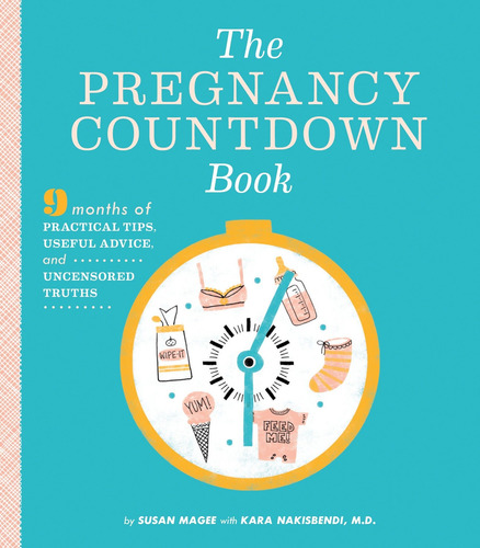 The Pregnancy Countdown Book: Nine Months Of Practical Tips,