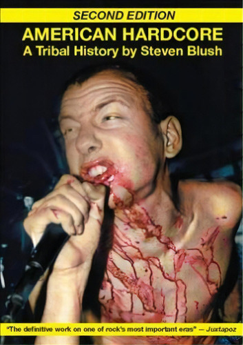 American Hardcore : A Tribal History, De Steven Blush. Editorial Feral House,u.s., Tapa Blanda En Inglés