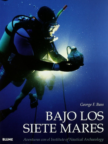 Bajo Los Siete Mares, De Bass, George F.. Editorial Blume, Tapa Blanda, Edición 1 En Español, 2006