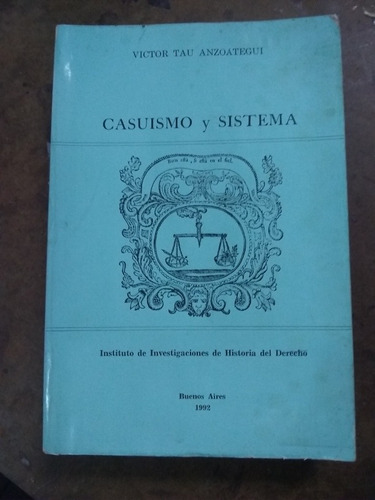 Casuismo Y Sistema. Tau Anzoátegui (1992/620 Pág ).