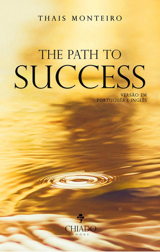 The path to success: Como ter sucesso, de Monteiro, Thais. Editora Break Media Brasil Comunicação, Mídia e Edições Ltda, capa mole em inglés/português, 2021