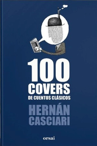 100 Covers De Cuentos Clásicos - Hernán Casciari - Orsai