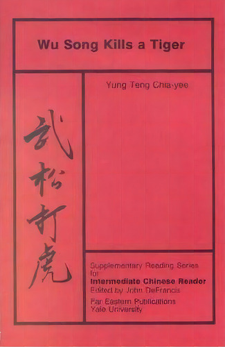 Wu Song Kills A Tiger V 5 - Supplementary Reading Series For Intermediate Chinese Reader, De Y Chia-yee. Editorial Yale University Press, Tapa Blanda En Inglés