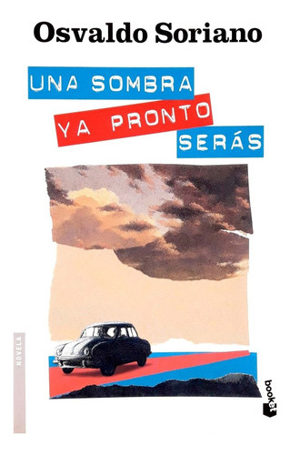 Una Sombra Ya Pronto Serás - Osvaldo Soriano - Booket