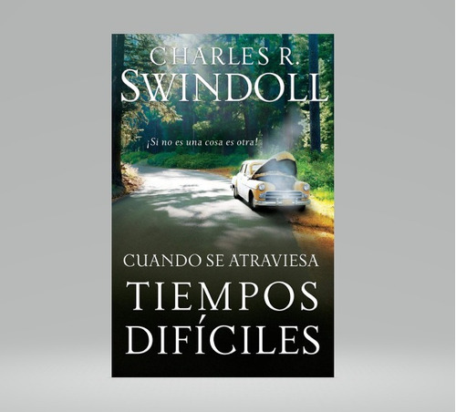 Cuando Se Atraviesa Tiempos Dificiles - Charles Swindoll®