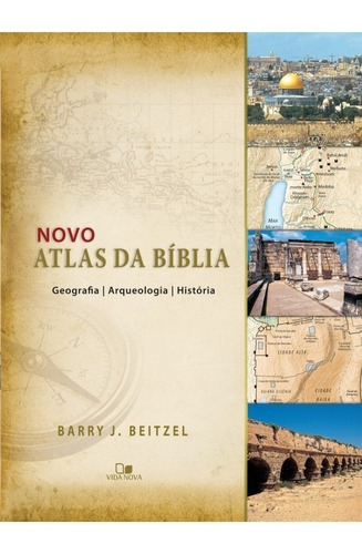 Novo atlas da Bíblia, de Barry J. Beitzel. Editora Vida Nova em português, 2018