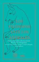 Comprar Los filósofos ante los animales. Una historia filosófica sobre los animales. Pensamiento contemporáneo, de Flores Farfán, Leticia. Ensayo Editorial Editorial Almadía, tapa blanda en español, 2021