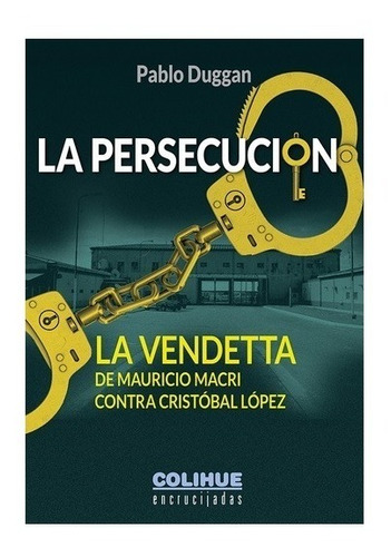 La Persecucion. Pablo Duggan. Colihue