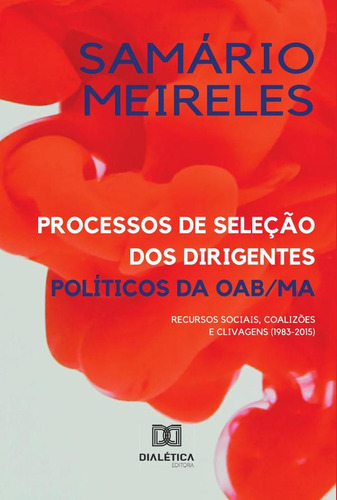 Processos De Seleção Dos Dirigentes Políticos Da Oab/ma -...