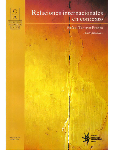 Relaciones internacionales en contexto: Relaciones internacionales en contexto, de Varios autores. Serie 9587200492, vol. 1. Editorial U. EAFIT, tapa blanda, edición 2009 en español, 2009