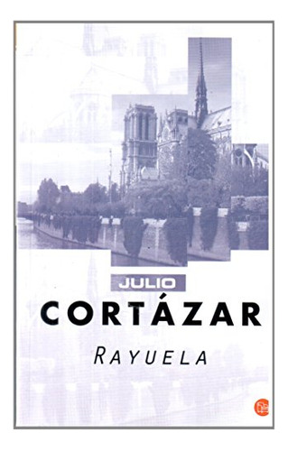 Rayuela / Julio Cortazar