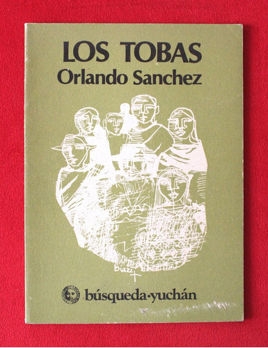 Los Tobas. Cultura, Tradiciones Y Leyendas - Orlando Sánchez