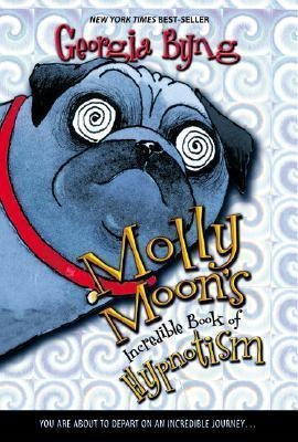 Molly Moon's Incredible Book Of Hypnotism - Georgia Byng