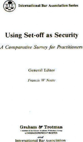 Using Set-off As Security: A Comparative Survey For Practitioners, De F.w. Neate. International Bar Association Series, Vol. 1. Editorial Kluwer Academic Publishers Group, Tapa Dura En Inglés