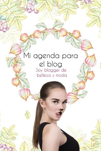Mi Agenda Para El Blog Soy Blogger De Belleza Y-o Moda: Inte