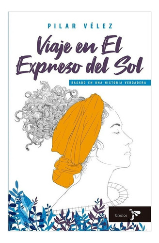 Libro Fisico Viaje En El Expreso Del Sol.  Pilar Velez