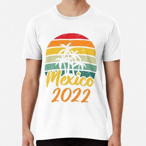 Remera México 2022, Cancún 2022, Verano Playa, Vacaciones En