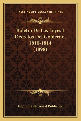 Libro Boletin De Las Leyes I Decretos Del Gobierno, 1810-...
