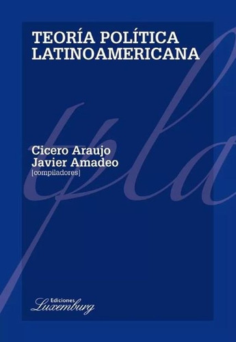 Teoría Política Latinoamericana - Cicero Araujo