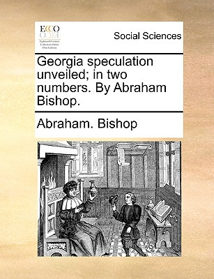 Libro Georgia Speculation Unveiled; In Two Numbers. By Ab...