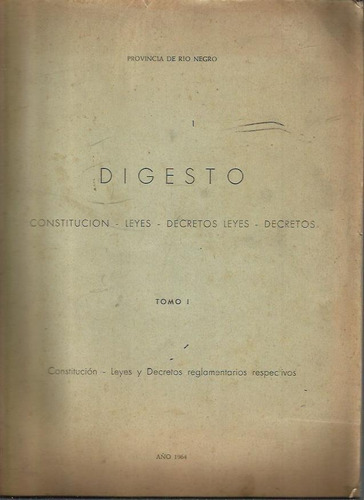 Río Negro Digesto Constitución Leyes. Decretos Tomo 1 - 1964