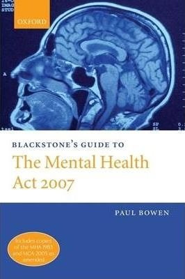 Blackstone's Guide To The Mental Health Act 2007 - Paul B...