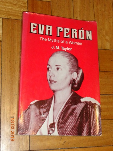 Eva Perón. The Myths Of A Woman. J. M. Taylor. En Ingl&-.