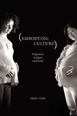 Libro Embodying Culture : Pregnancy In Japan And Israel -...